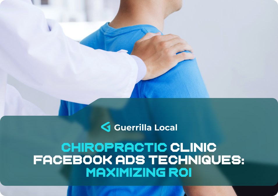 Chiropractic Clinic Facebook Ads Techniques Maximizing ROI